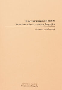 El devenir imagen del mundo de Alejandro León Cannock